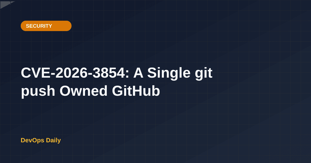 CVE-2026-3854: A Single git push Owned GitHub